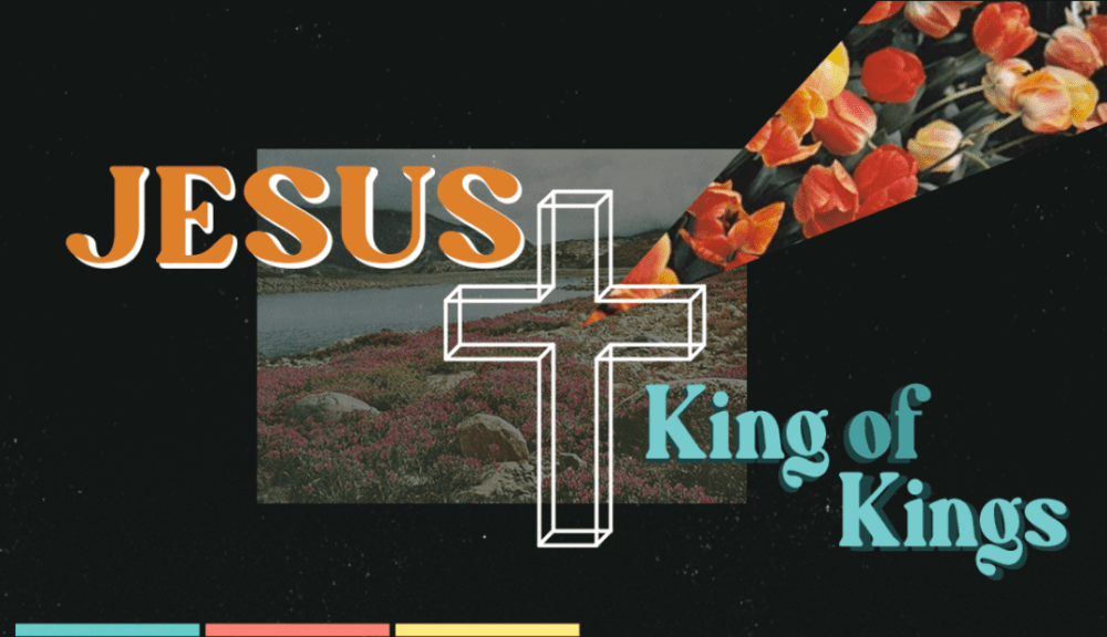 Jesus, The King of All Kings